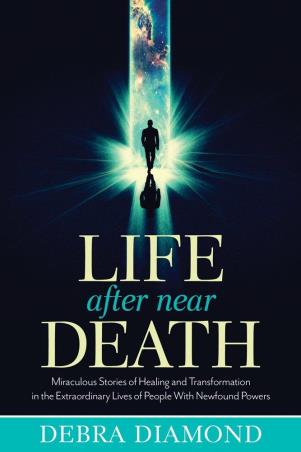 Book cover number 1 for Life After Near Death written by Debra Diamond published by New Page Books