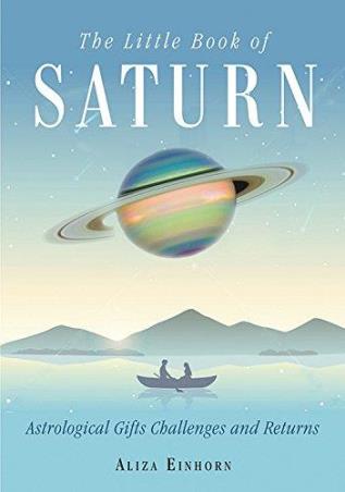 Book cover number 1 for The Little Book Of Saturn : Astrological Gifts, Challenges, And Returns written by Aliza Einhorn published by Red Wheel