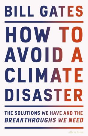 Book cover number 1 for How To Avoid A Climate Disaster written by Bill Gates published by Allen Lane