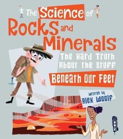 Book cover number 1 for The Science Of Rocks And Minerals written by Alex Woolf published by Salariya Book Company Ltd