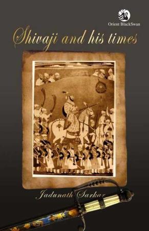 Book cover number 1 for Shivaji And His Times written by Jadunath Sarkar published by Orient BlackSwan