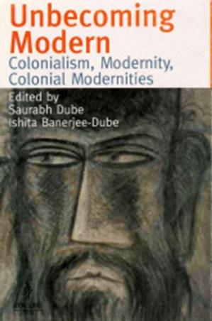 Book cover number 1 for Unbecoming Modern : Colonialism, Modernity, Colonial Modernities written by NA published by Social Science Press