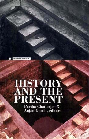Book cover number 1 for History And The Present written by Partha Chatterjee, Anjan Ghosh published by Permanent Black