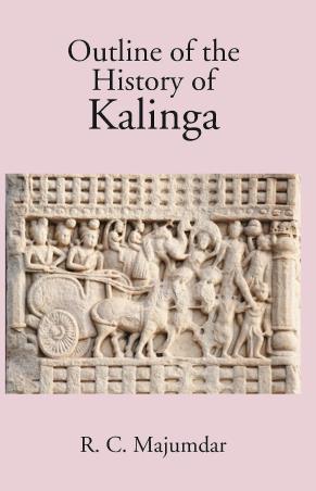 Book cover number 1 for Outline Of The History Of Kalinga written by R. C. Majumdar published by Gyan Publishing House