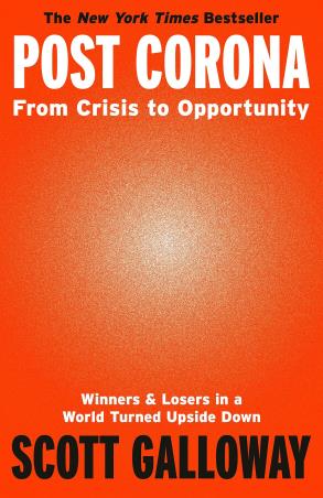 Book cover number 1 for Post Corona : From Crisis To Opportunity written by Scott Galloway published by Bantam Press