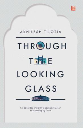 Book cover number 1 for Through The Looking Glass written by Akhilesh Tilotia published by Leadstart