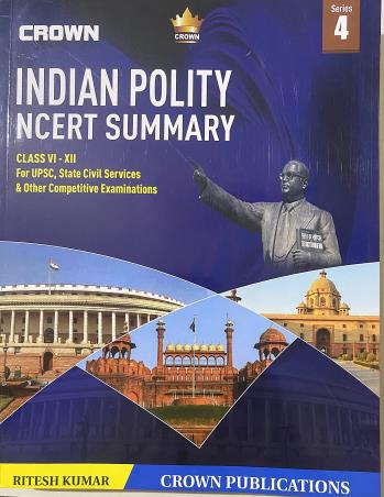 Book cover number 1 for Indian Polity NCERT Summary Class 6-12 For UPSC, State Civil Service & Other Competitive Examination written by Ritesh Kumar published by Crown Publisher