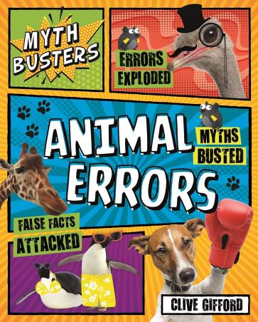 Book cover number 1 for Myth Busters : Animal Errors written by Clive Gifford published by Kingfisher