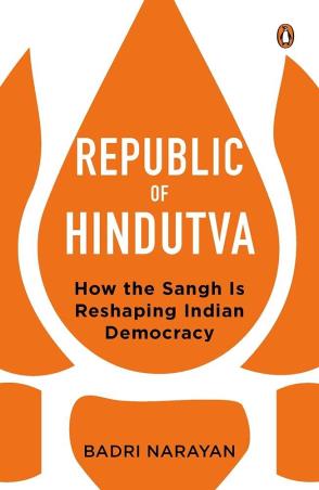 Book cover number 1 for Republic Of Hindutva : How The Sangh Is Reshaping Indian Democracy written by Badri Narayan published by Penguin Random House