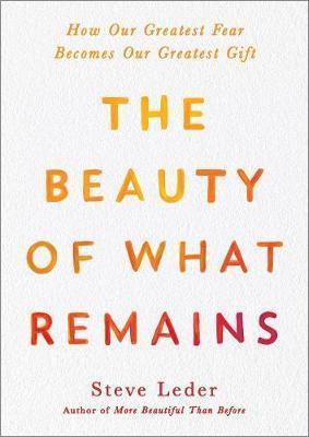 Book cover number 1 for The Beauty Of What Remains written by Steve Leder published by Avery Publishing