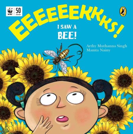 Book cover number 1 for Eeeks! I Saw A Bee! written by Arthy Muthanna Singh, Mamta Nainy published by Puffin