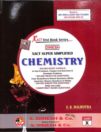Book cover number 1 for Dinesh Xact Super Simplified Chemistry Class 10 (As Per Latest Syllabus 2022-23) written by S. K. Malhotra published by S. Dinesh & Co.