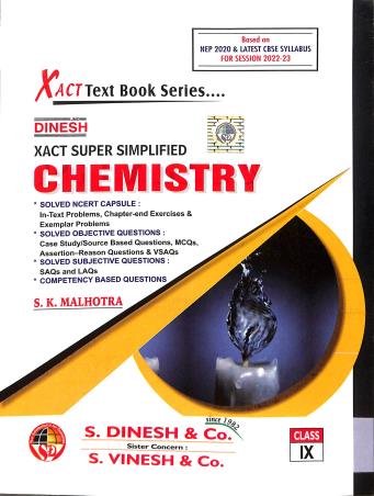Book cover number 1 for Dinesh Xact Super Simplified Chemistry Class 9 (As Per Latest Syllabus 2022-23) written by S. K. Malhotra published by S. Dinesh & Co.