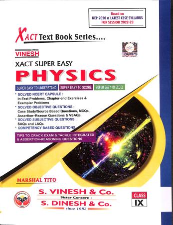 Book cover number 1 for Vinesh Xact Super Easy Physics Class 9 (As Per Latest Syllabus 2022-23) written by Marshal Tito published by S. Dinesh & Co.
