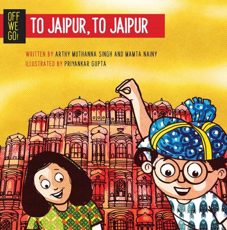Book cover number 1 for Off We Go! To Jaipur, To Jaipur written by Arthy Muthanna Singh, Mamta Nainy published by Talking Cub