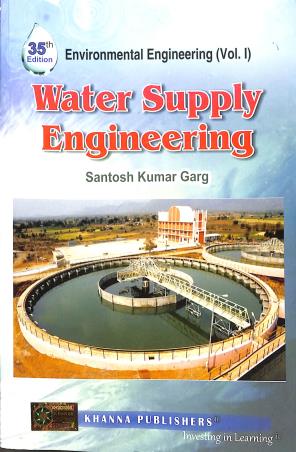 Book cover number 1 for Water Supply Engineering (Environmental Engineering : Vol.1) 35th Edition written by Santosh Kumar Garg published by Khanna Publishers