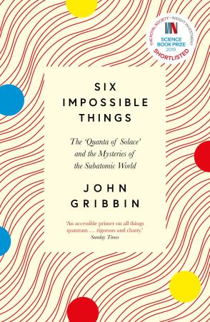 Book cover number 1 for Six Impossible Things written by John Gribbin published by Icon Books
