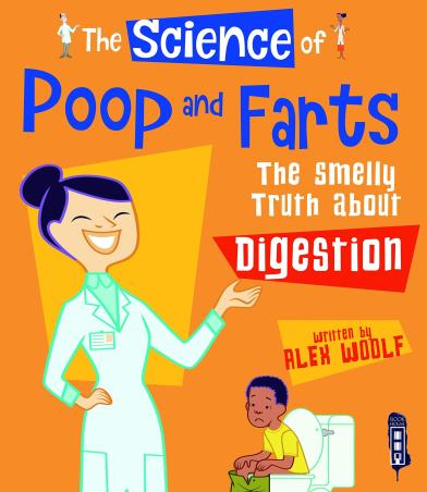 Book cover number 1 for The Science Of Poop And Farts : The Smelly Truth About Digestion written by Alex Woolf published by Salariya Book Company Ltd