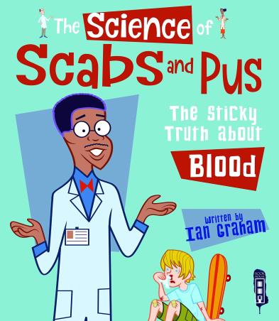 Book cover number 1 for The Science Of Scabs And Pus : The Sticky Truth About Blood written by Ian Graham published by Salariya Book Company Ltd