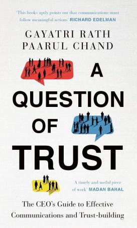 Book cover number 1 for A Question Of Trust : The CEO's Guide To Communications And Effective Trust-building written by Gayatri Rath, Paarul Chand published by Pan Macmillan