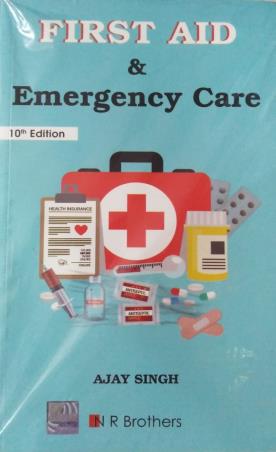 Book cover number 1 for First Aid & Emergency Care written by Ajay Singh published by N. R. Brothers