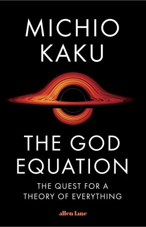 Book cover number 1 for The God Equation : The Quest For A Theory Of Everything written by Michio Kaku published by Allen Lane