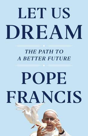 Book cover number 1 for Let Us Dream : The Path To A Better Future written by Pope Francis published by Simon & Schuster