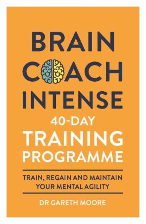 Book cover number 1 for Brain Coach Intense : 40-Day Training Programme written by Gareth Moore published by Michael O'Mara Books Limited