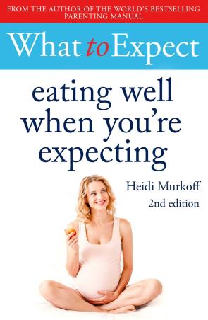 Book cover number 1 for What To Expect : Eating Well When You're Expecting written by Heidi Murkoff published by Simon & Schuster