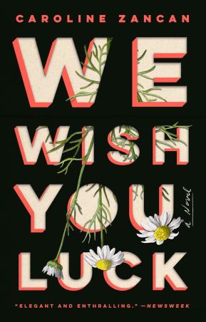 Book cover number 1 for We Wish You Luck : A Novel written by Caroline Zancan published by Riverhead Books
