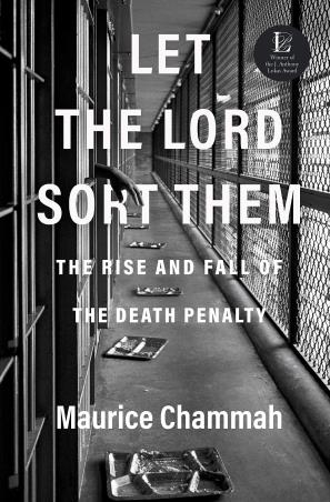 Book cover number 1 for Let The Lord Sort Them : The Rise And Fall Of The Death Penalty written by Maurice Chammah published by Crown Publisher