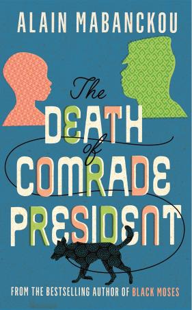 Book cover number 1 for The Death Of Comrade President written by Alain Mabanckou published by Serpent's Tail