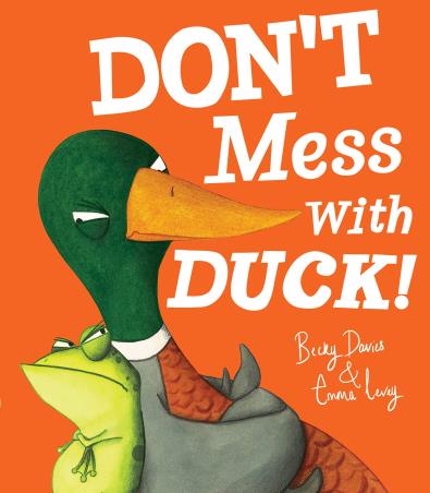 Book cover number 1 for Don't Mess With Duck! written by Becky Davies published by Little Tiger Press