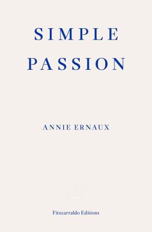 Book cover number 1 for Simple Passion written by Annie Ernaux published by Fitzcarraldo Editions