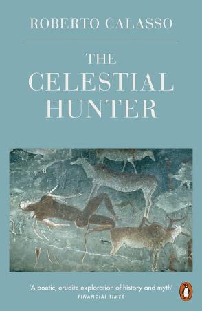 Book cover number 1 for The Celestial Hunter written by Roberto Calasso published by Penguin Books