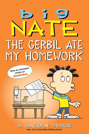 Book cover number 1 for Big Nate : The Gerbil Ate My Homework written by Lincoln Peirce published by Andrews McMeel Publishing