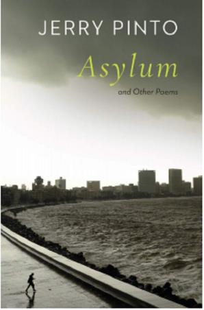 Book cover number 1 for Asylum And Other Poems written by Jerry Pinto published by Speaking Tiger Publishing Private Limited