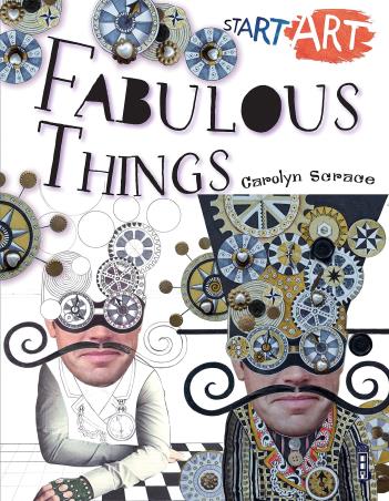 Book cover number 1 for Start Art : Fabulous Things written by Carolyn Scarce published by Salariya Book Company Ltd