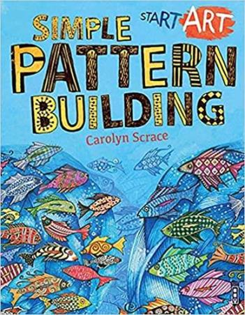 Book cover number 1 for Start Art : Simple Pattern Building written by Carolyn Scarce published by Salariya Book Company Ltd
