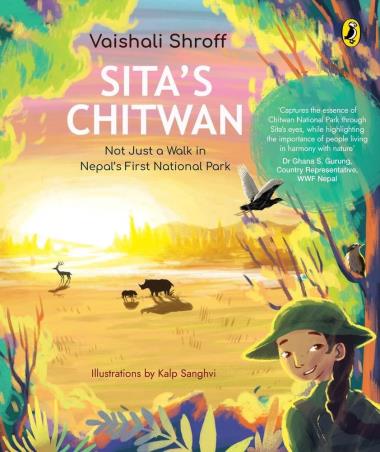 Book cover number 1 for Sita’s Chitwan : Not Just A Walk In Nepal’s First National Park written by Vaishali Shroff published by Puffin