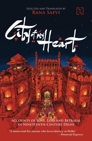 Book cover number 1 for City Of My Heart written by Rana Safvi published by Hachette