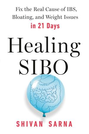 Book cover number 1 for Healing Sibo : Fix The Real Cause Of IBS, Bloating, And Weight Issues In 21 Days written by Shivan Sarna published by Avery Publishing