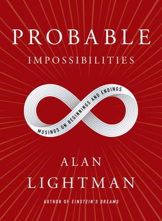 Book cover number 1 for Probable Impossibilities : Musings On Beginnings And Endings written by Alan Lightman published by Pantheon