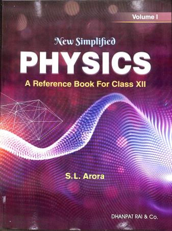 Book cover number 1 for New Simplified Physics Class 12 Volume 1 & 2 (2022) written by S. L. Arora published by Dhanpat Rai & Co. (Pvt.) Ltd.