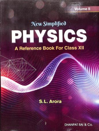 Book cover number 2 for New Simplified Physics Class 12 Volume 1 & 2 (2022) written by S. L. Arora published by Dhanpat Rai & Co. (Pvt.) Ltd.