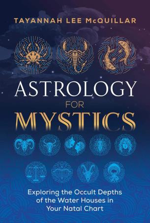 Book cover number 1 for Astrology For Mystics : Exploring The Occult Depths Of The Water Houses In Your Natal Chart written by Tayannah Lee McQuillar published by Inner Traditions