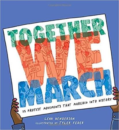 Book cover number 1 for Together We March : 25 Protest Movements That Marched Into History written by Leah Henderson published by Atheneum Books