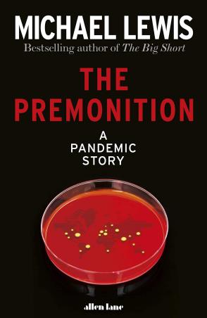 Book cover number 1 for The Premonition : A Pandemic Story written by Michael Lewis published by Allen Lane
