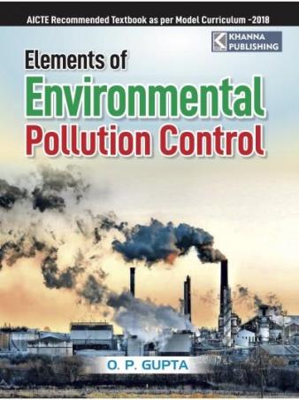 Book cover number 1 for Elements Of Environmental Pollution Control written by O. P. Gupta published by Khanna Book Publishing Co. (P) Ltd.