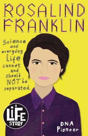 Book cover number 1 for Rosalind Franklin (A Life Story) written by Michael Ford published by Scholastic